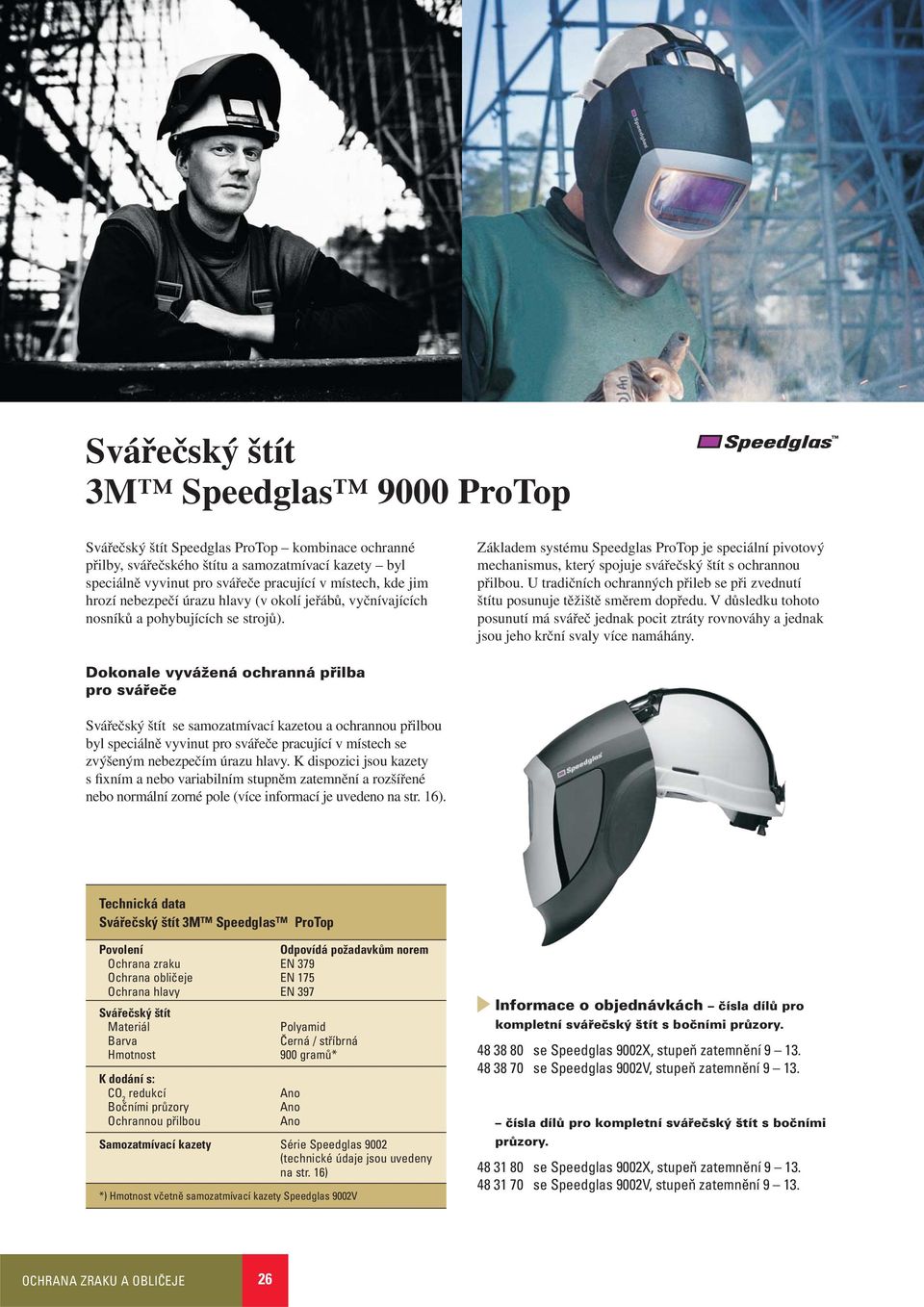 Základem systému Speedglas ProTop je speciální pivotový mechanismus, který spojuje svářečský štít s ochrannou přilbou.