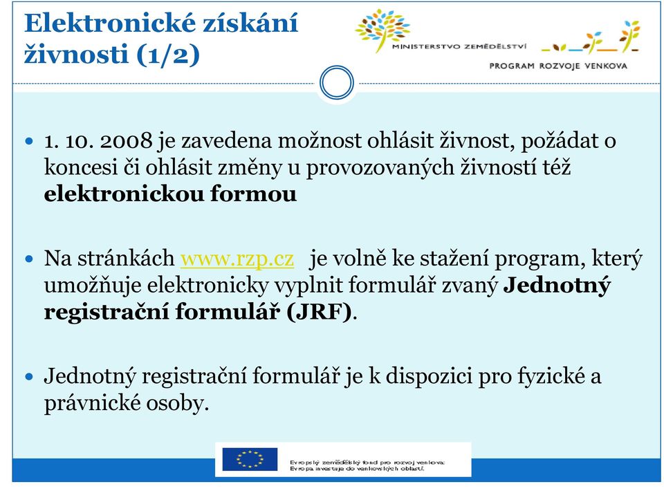 živností též elektronickou formou Na stránkách www.rzp.