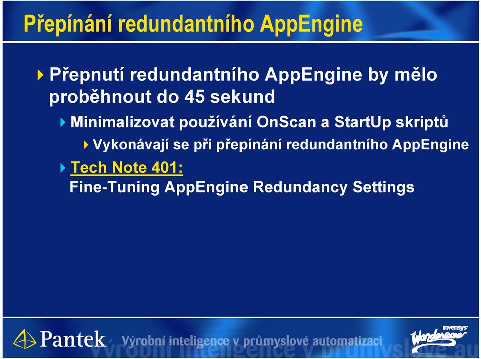 používání OnScan a StartUp skriptů Vykonávají se při přepínání
