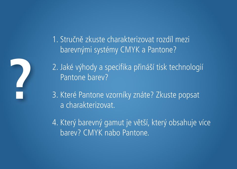 Jaké výhody a specifi ka přináší tisk technologií Pantone barev? 3.