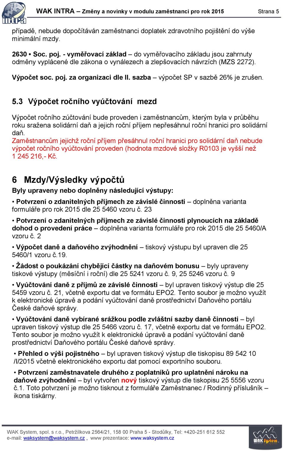 sazba výpočet SP v sazbě 26% je zrušen. 5.