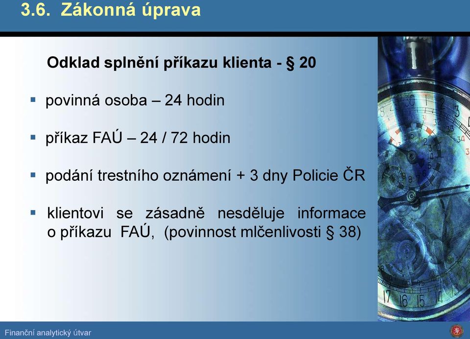 trestního oznámení + 3 dny Policie ČR klientovi se