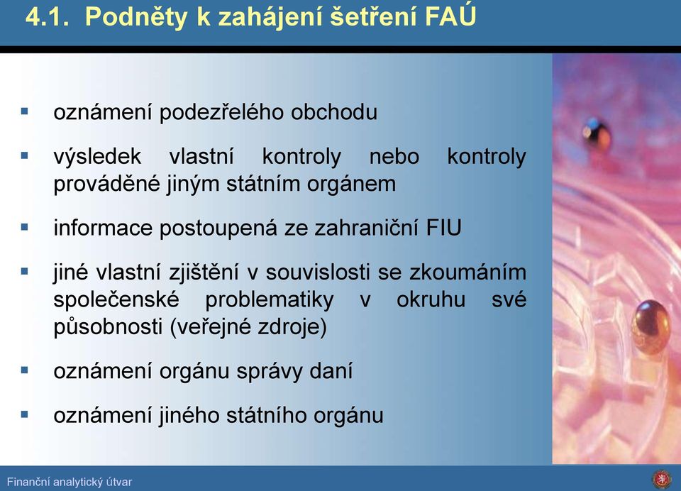 zahraniční FIU jiné vlastní zjištění v souvislosti se zkoumáním společenské