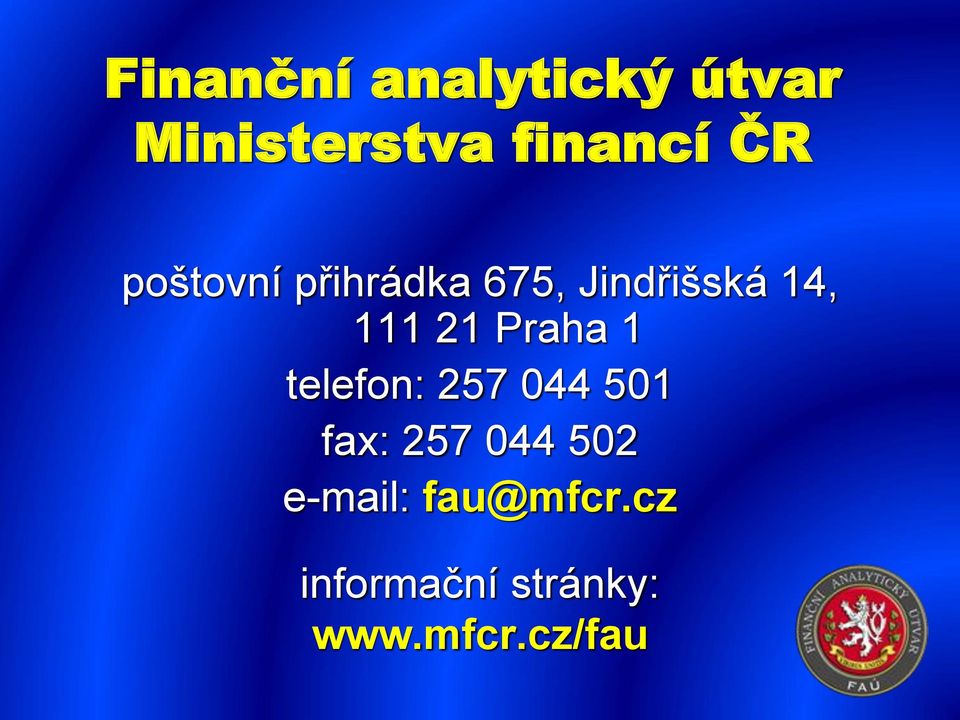 Praha 1 telefon: 257 044 501 fax: 257 044 502
