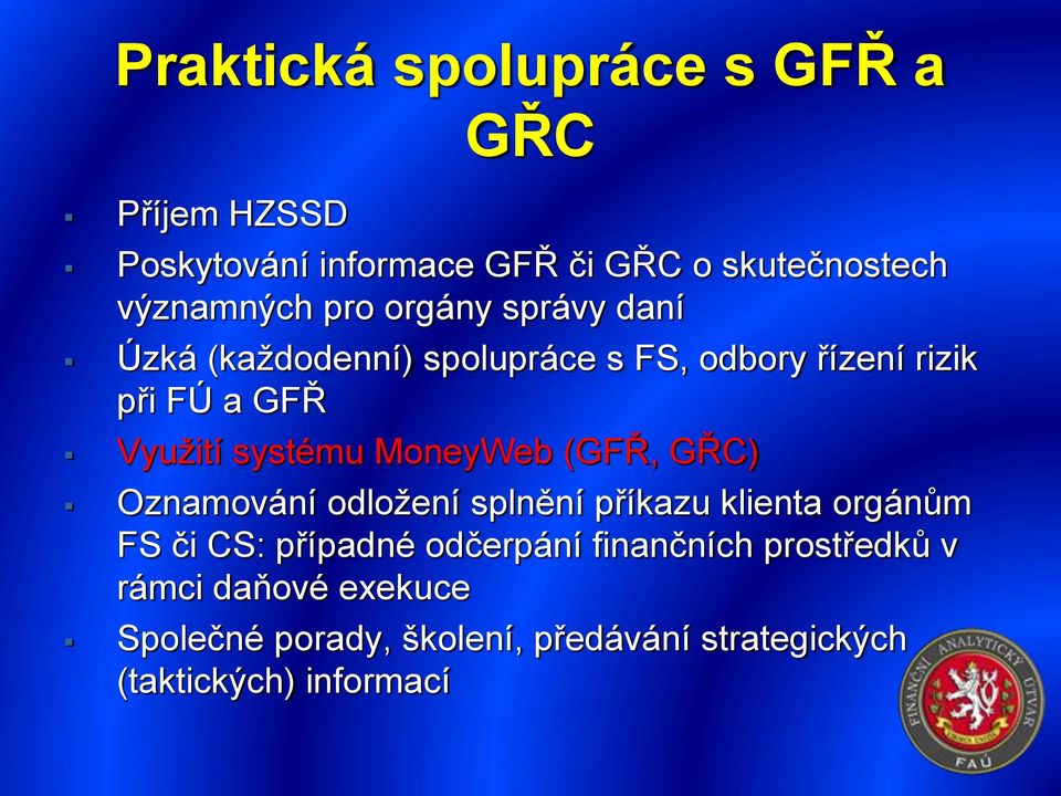 MoneyWeb (GFŘ, GŘC) Oznamování odložení splnění příkazu klienta orgánům FS či CS: případné odčerpání