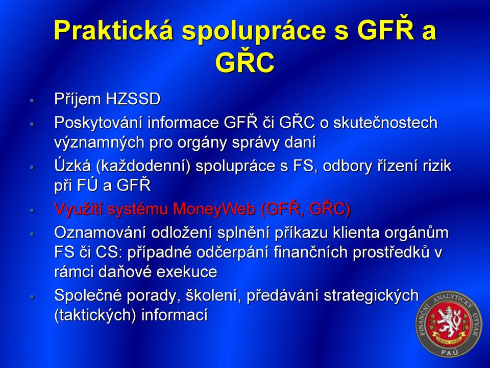 MoneyWeb (GFŘ, GŘC) Oznamování odložení splnění příkazu klienta orgánům FS či CS: případné odčerpání