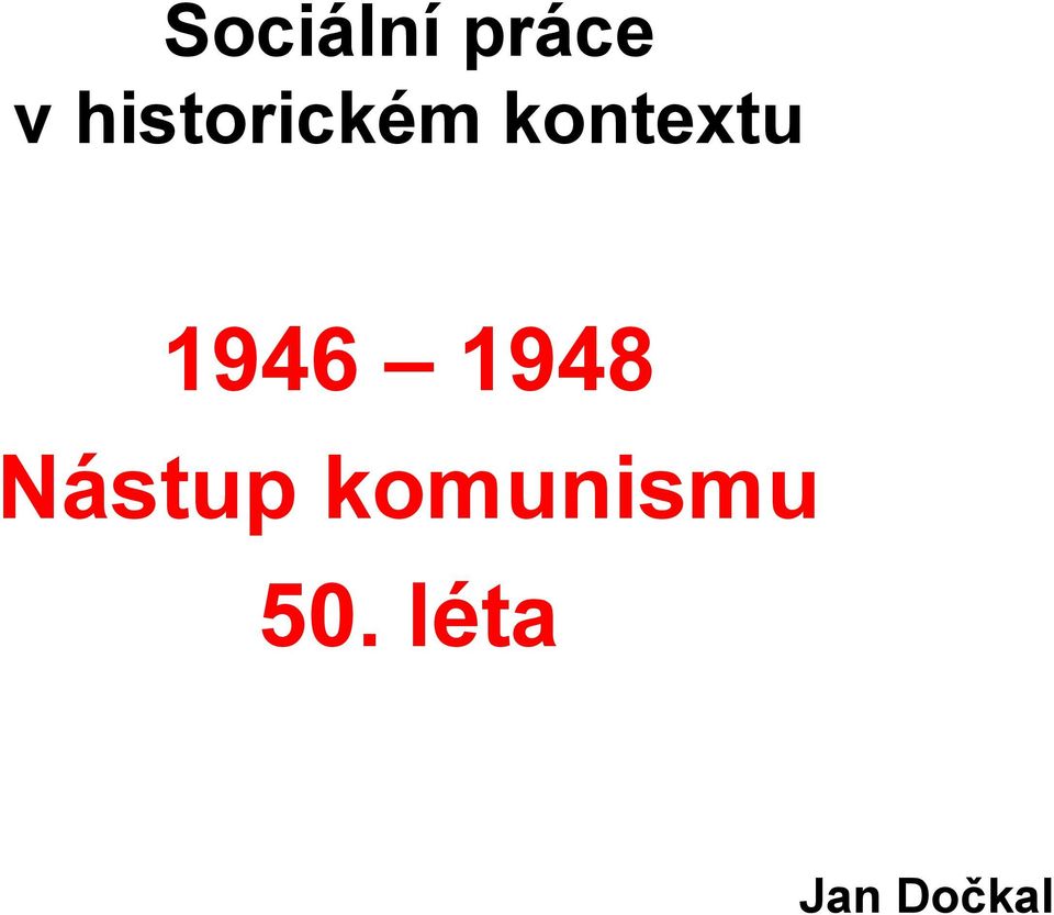 1946 1948 Nástup