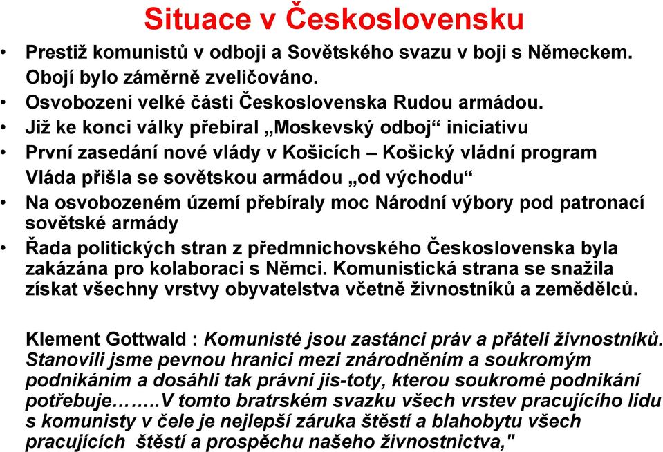 Národní výbory pod patronací sovětské armády Řada politických stran z předmnichovského Československa byla zakázána pro kolaboraci s Němci.