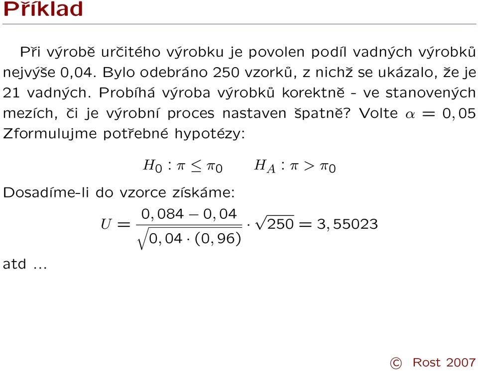 Probíhá výroba výrobků korektně - ve stanovených mezích, či je výrobní proces nastaven špatně?