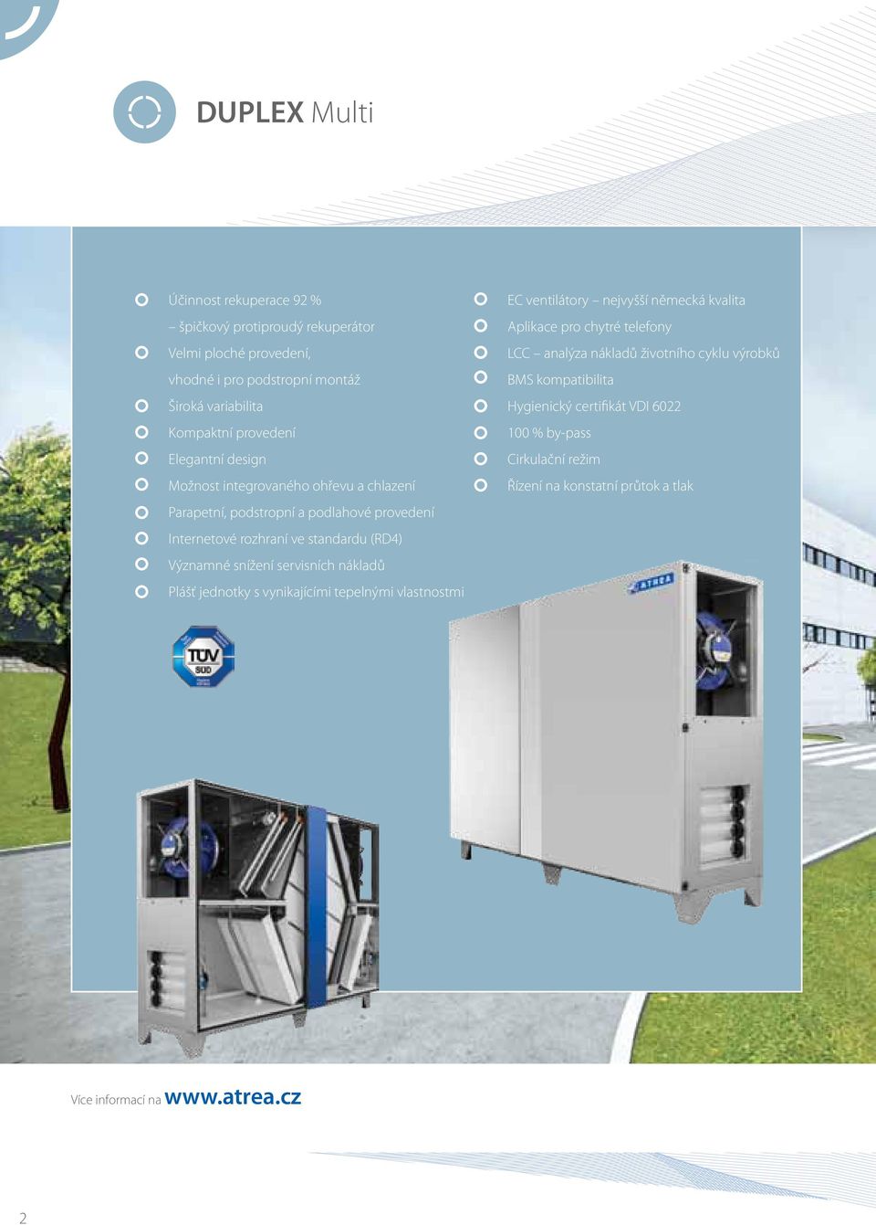 snížení servisních nákladů Plášť jednotky s vynikajícími tepelnými vlastnostmi EC ventilátory nejvyšší německá kvalita Aplikace pro chytré telefony LCC analýza