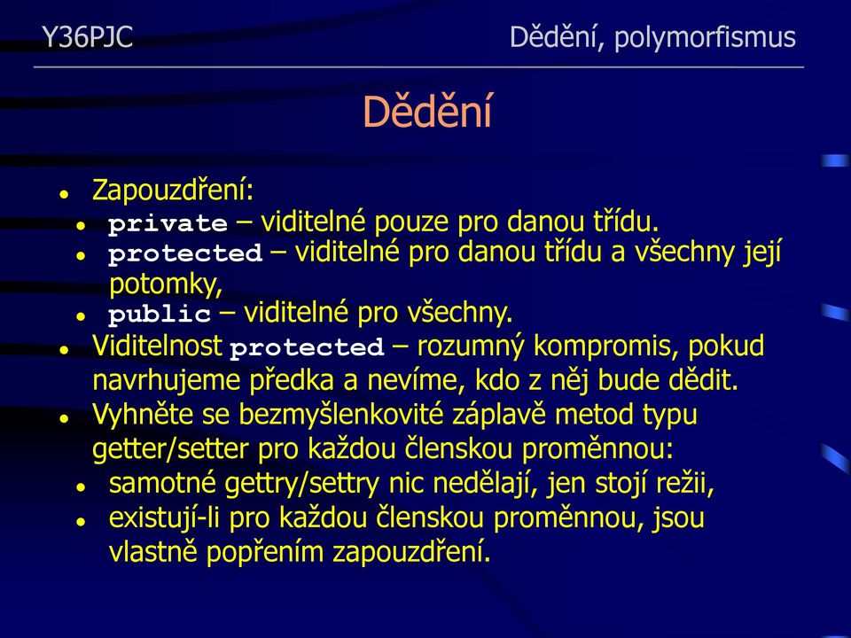 Viditelnost protected rozumný kompromis, pokud navrhujeme předka a nevíme, kdo z něj bude dědit.