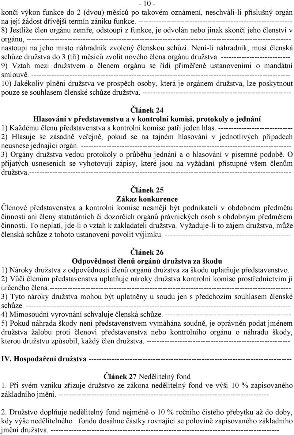 ------------------------------------------------------------------------------------------------------- nastoupí na jeho místo náhradník zvolený členskou schůzí.