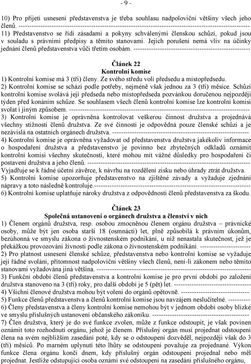 souladu s právními předpisy a těmito stanovami. Jejich porušení nemá vliv na účinky jednání členů představenstva vůči třetím osobám.