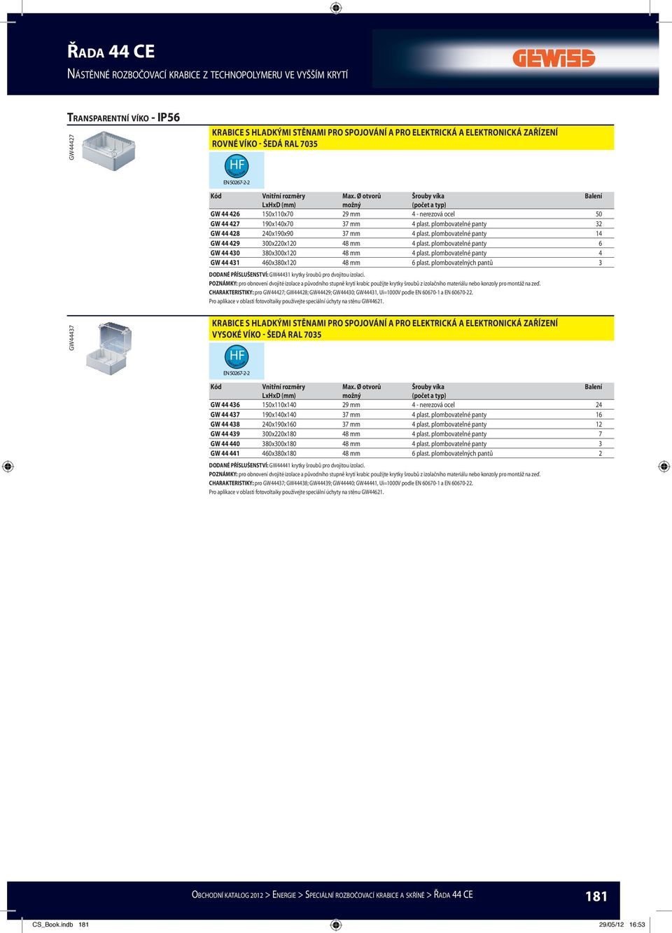 plombovatelné panty 6 GW 44 430 380x300x120 48 mm 4 plast. plombovatelné panty 4 GW 44 431 460x380x120 48 mm 6 plast.