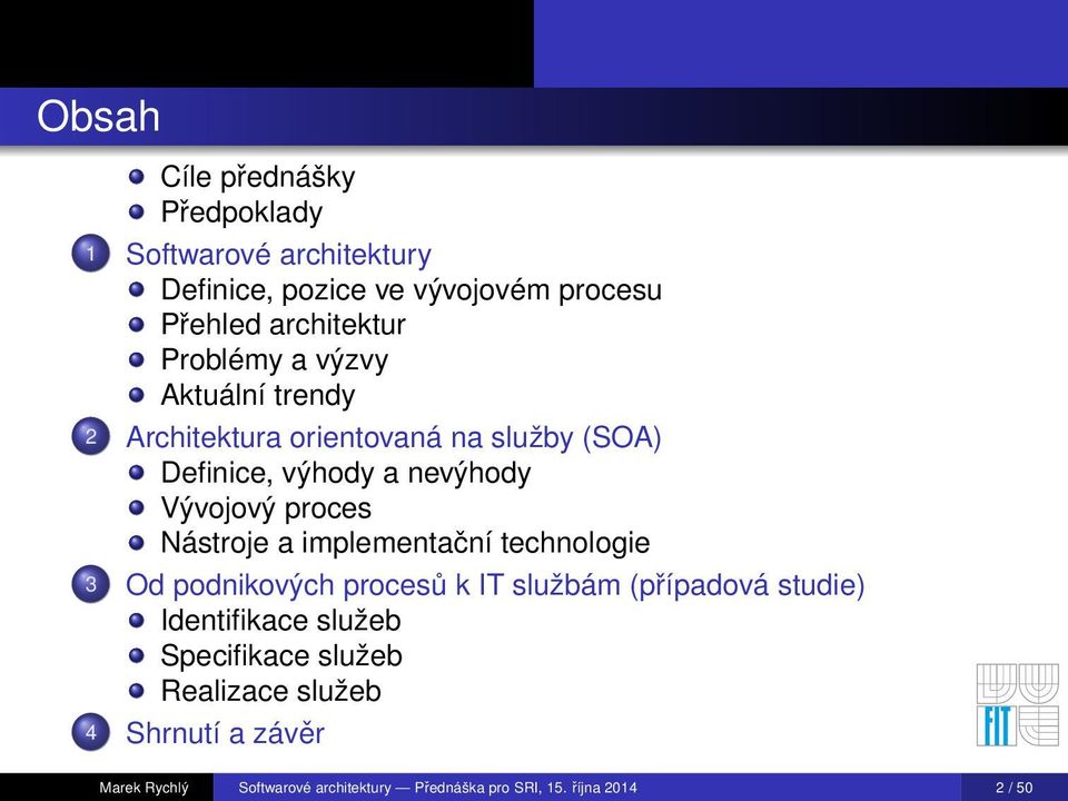 Vývojový proces Nástroje a implementační technologie 3 Identifikace služeb Specifikace