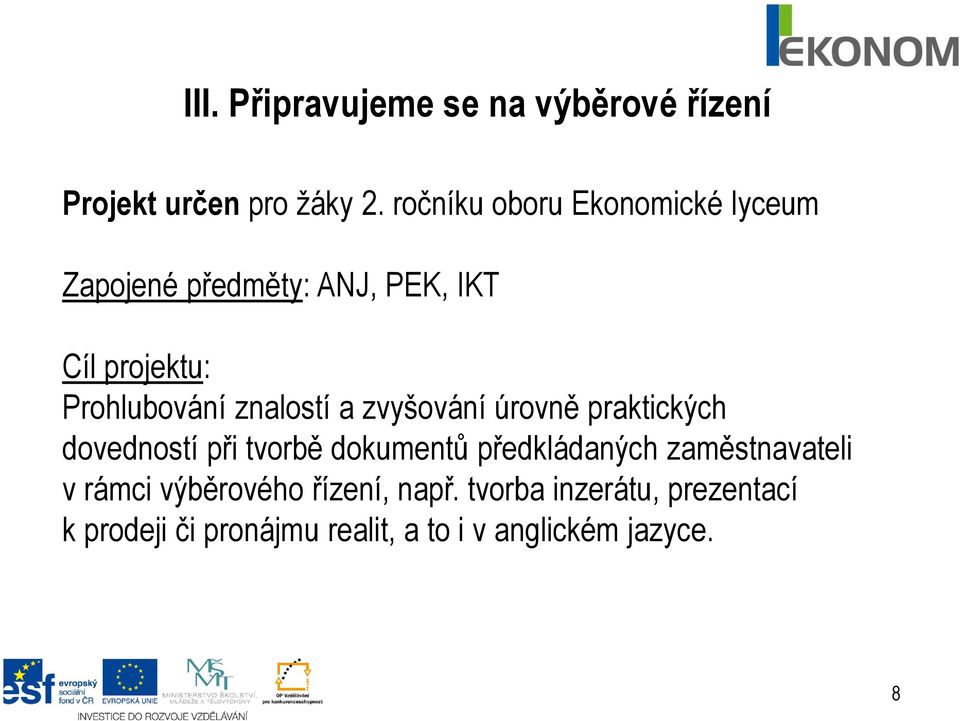 znalostí a zvyšování úrovně praktických dovedností při tvorbě dokumentů předkládaných