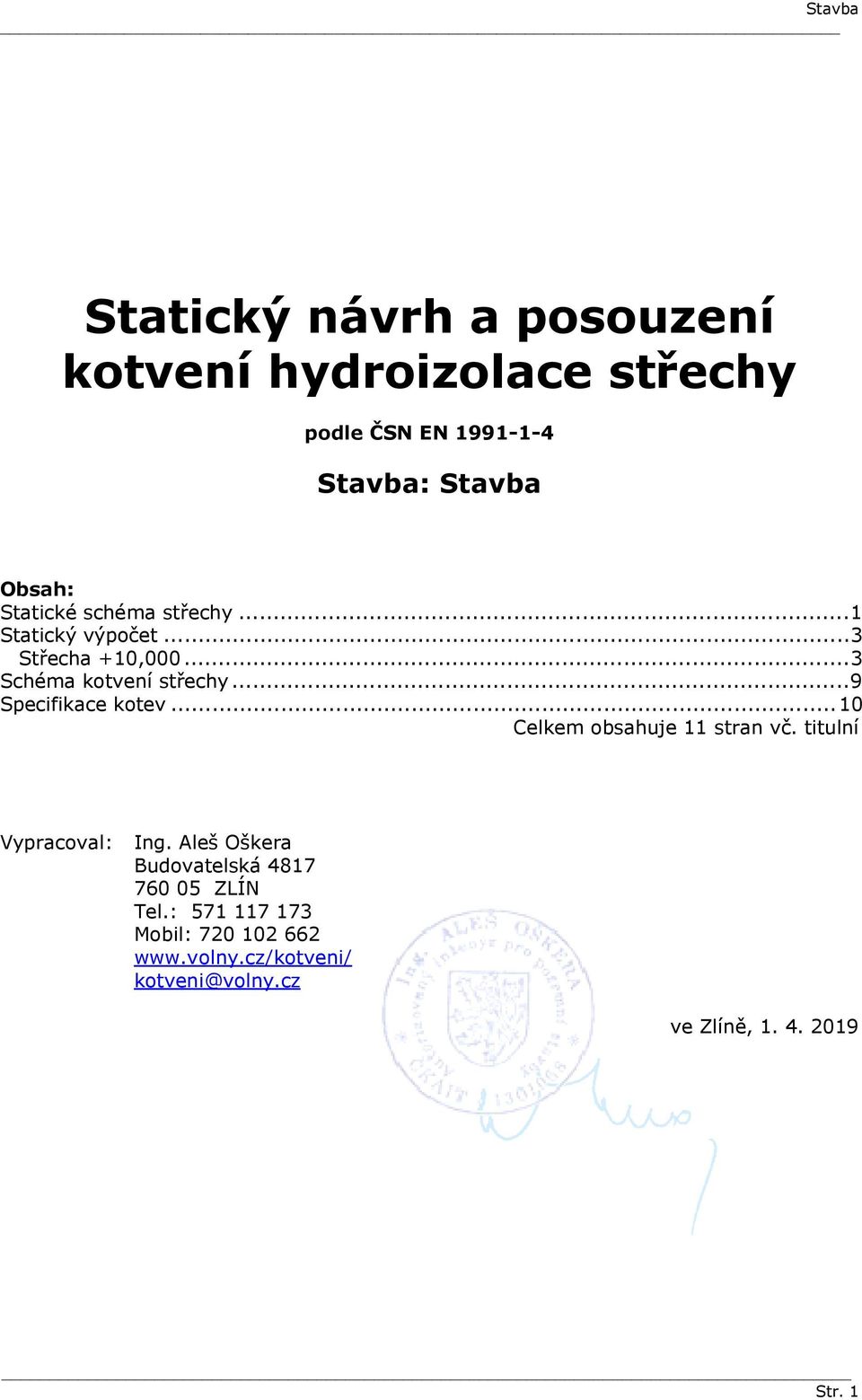 ..9 Specifikace kotev... 10 Celkem obsahuje 11 stran vč. titulní Vypracoval: Ing.