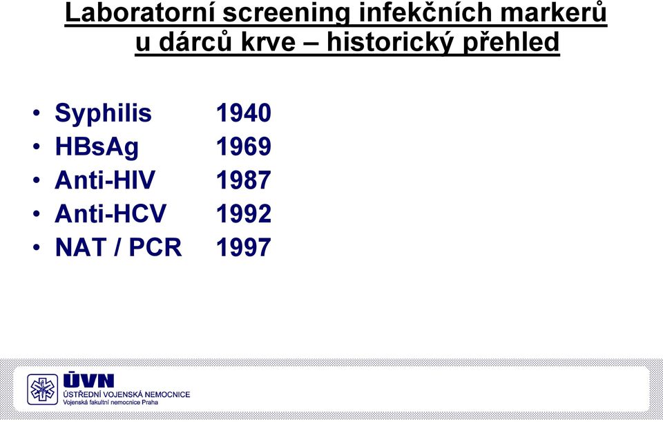 přehled Syphilis 1940 HBsAg 1969