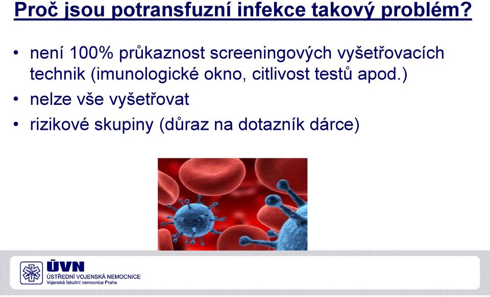 technik (imunologické okno, citlivost testů apod.