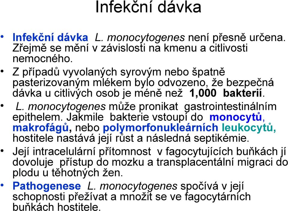 monocytogenes může pronikat gastrointestinálním epithelem.