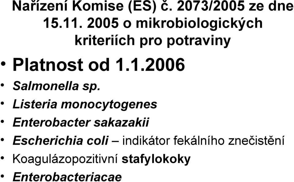 1.2006 Salmonella sp.