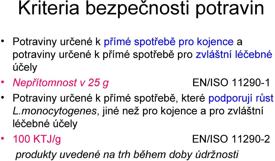 Potraviny určené k přímé spotřebě, které podporují růst L.