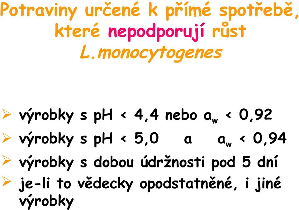 monocytogenes výrobky s ph < 4,4 nebo aw < 0,92
