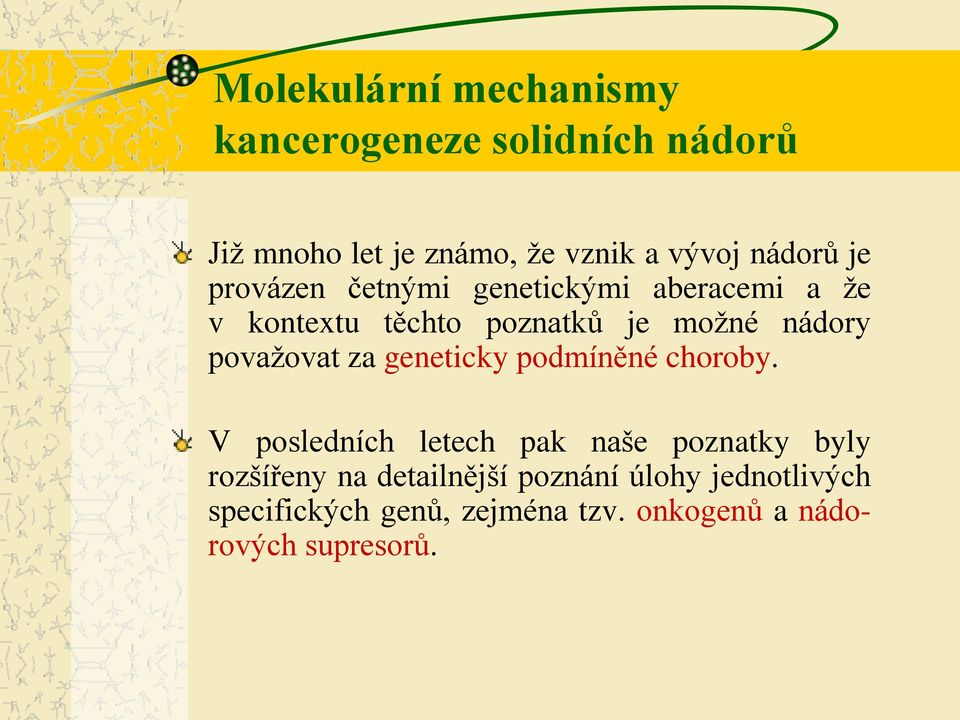 považovat za geneticky podmíněné choroby.