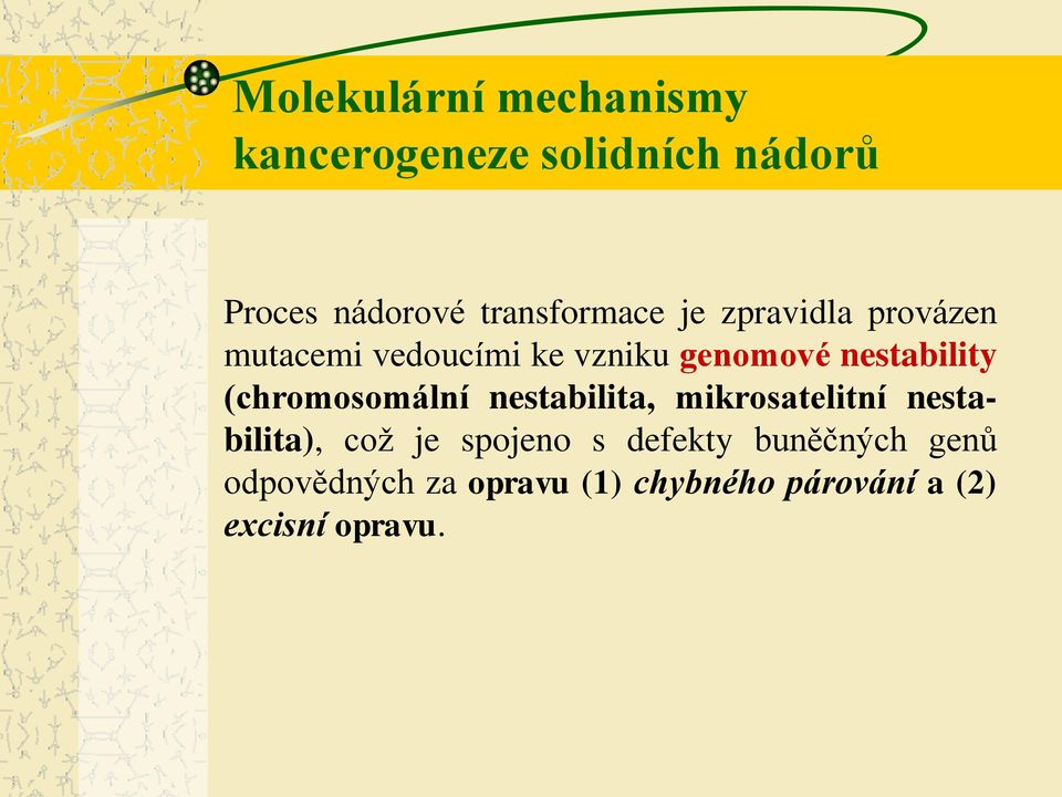 nestability (chromosomální nestabilita, mikrosatelitní nestabilita), což je