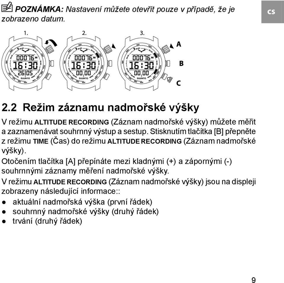 Stisknutím tlačítka [B] přepněte z režimu TIME (Čas) do režimu ALTITUDE RECORDING (Záznam nadmořské výšky).