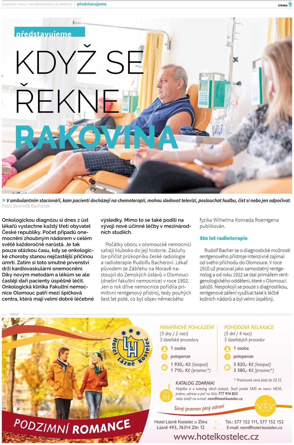 Počet případů onemocnění zhoubným nádorem v celém světě každoročně narůstá. Je tak pouze otázkou času, kdy se onkologické choroby stanou nejčastější příčinou úmrtí.