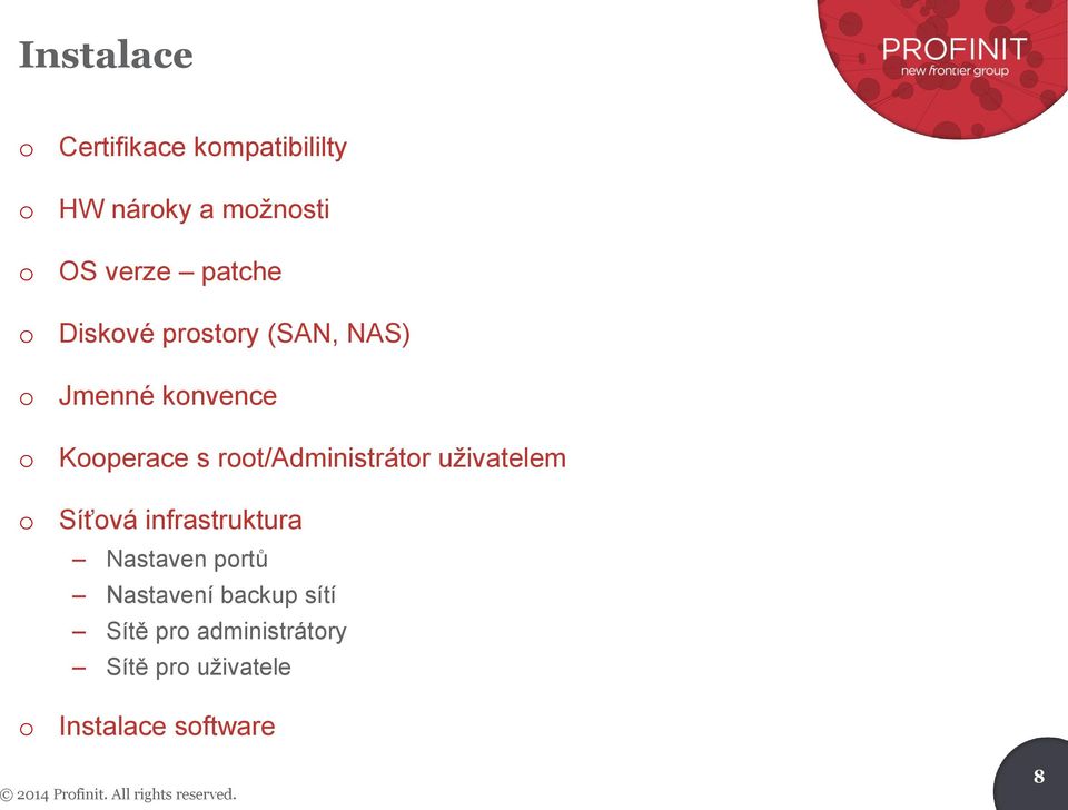 uživatelem Síťvá infrastruktura Nastaven prtů Nastavení backup sítí Sítě