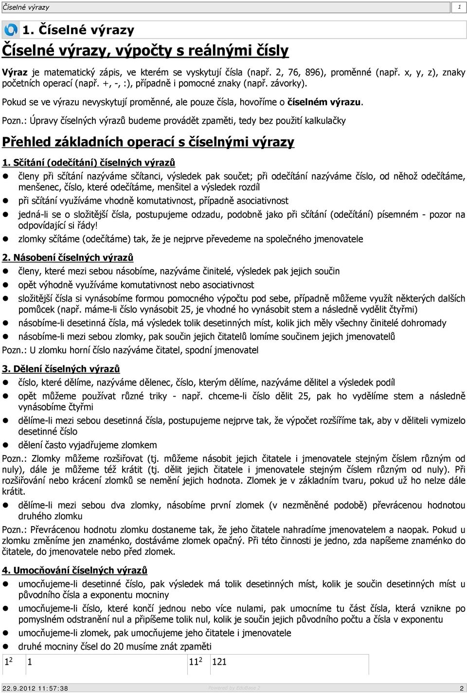 : Úpravy číselných výrazů budeme provádět zpaměti, tedy bez použití kalkulačky Přehled základních operací s číselnými výrazy 1.