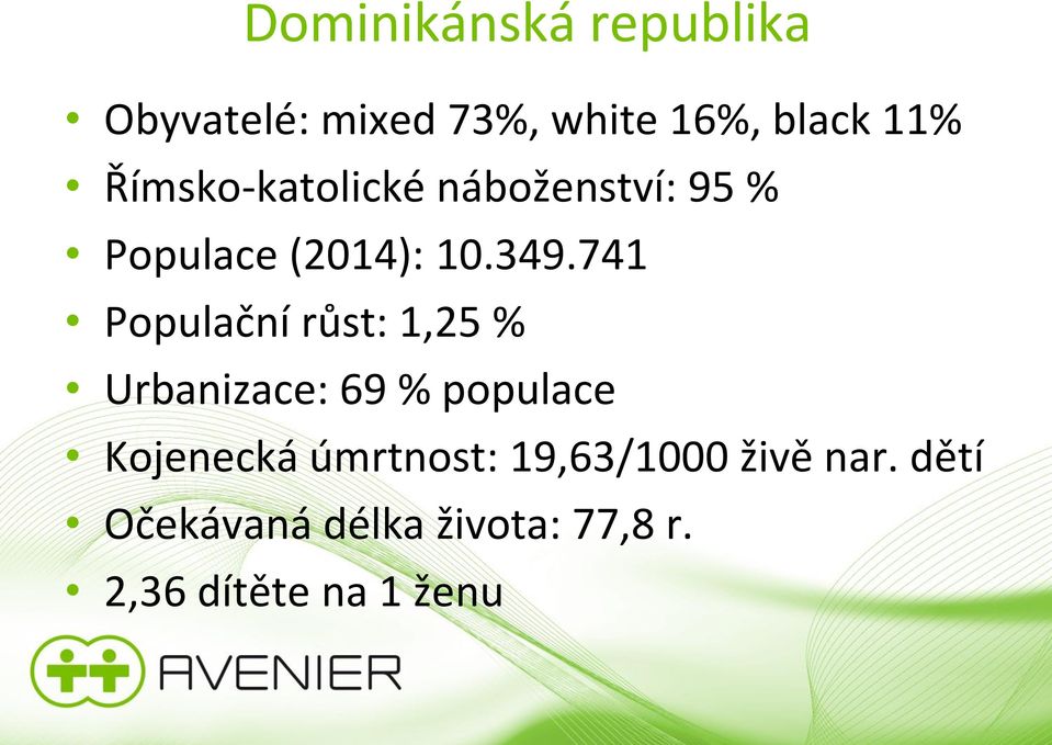 741 Populační růst: 1,25 % Urbanizace: 69 % populace Kojenecká