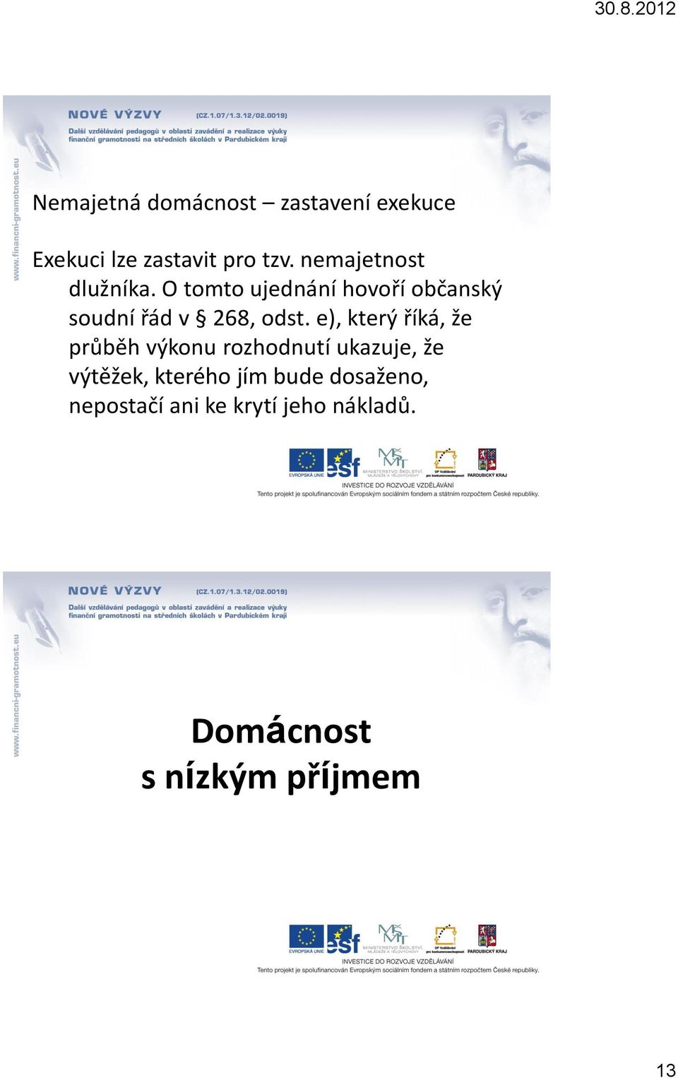 O tomto ujednání hovoří občanský soudní řád v 268, odst.