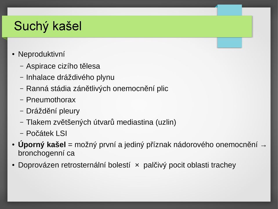 útvarů mediastina (uzlin) Počátek LSI Úporný kašel = možný první a jediný příznak