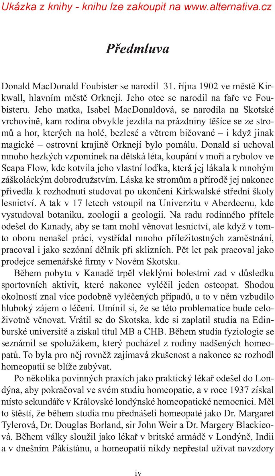 ostrovní krajině Orknejí bylo pomálu.