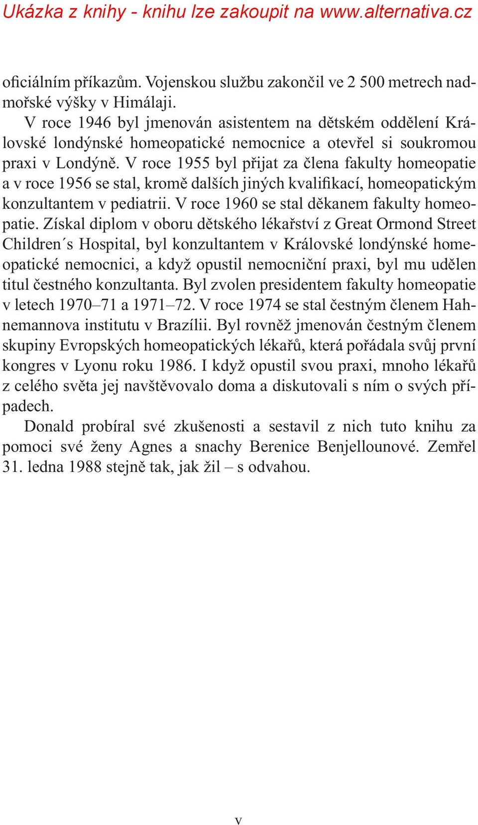 V roce 1955 byl přijat za člena fakulty homeopatie a v roce 1956 se stal, kromě dalších jiných kvalifikací, homeopatickým konzultantem v pediatrii. V roce 1960 se stal děkanem fakulty homeopatie.