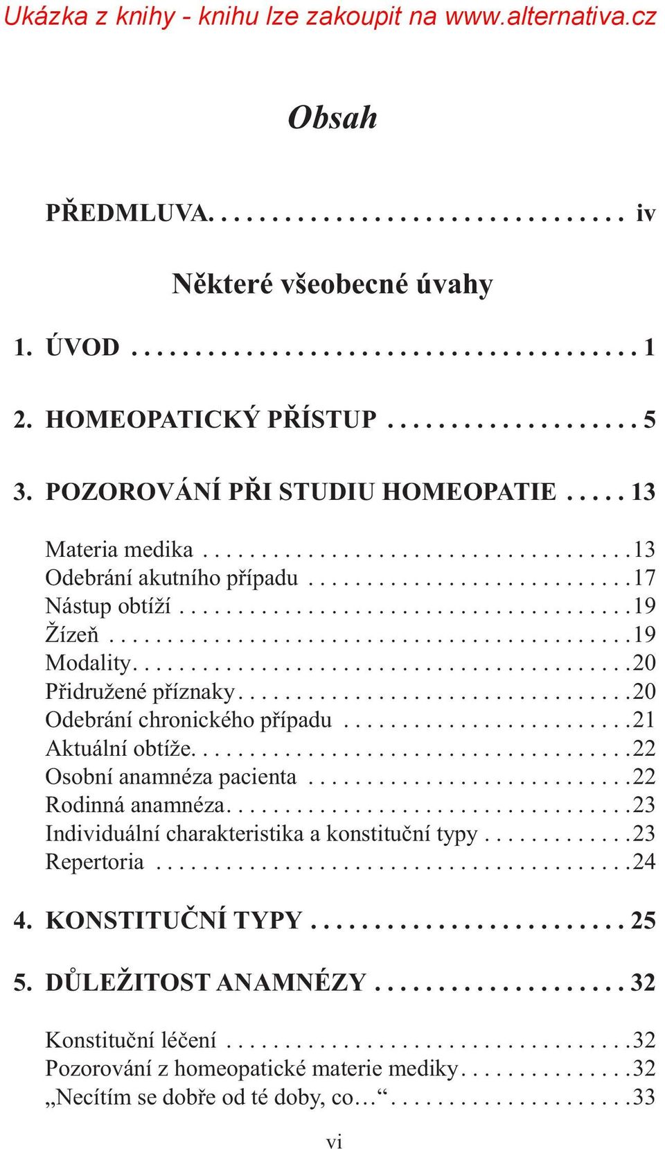............................................19 Modality...........................................20 Přidružené příznaky..................................20 Odebrání chronického případu.