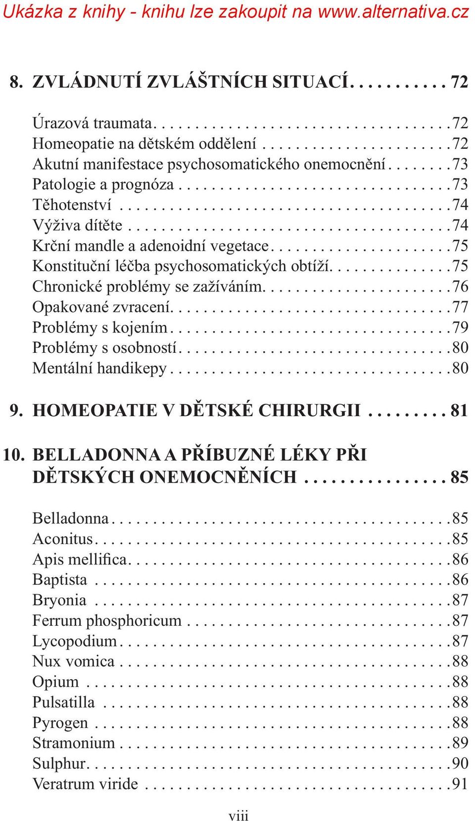 .....................75 Konstituční léčba psychosomatických obtíží...............75 Chronické problémy se zažíváním.......................76 Opakované zvracení..................................77 Problémy s kojením.