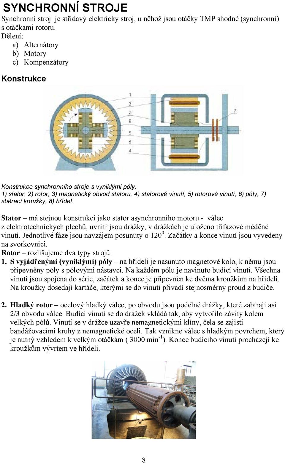 6) póly, 7) sběrací kroužky, 8) hřídel.