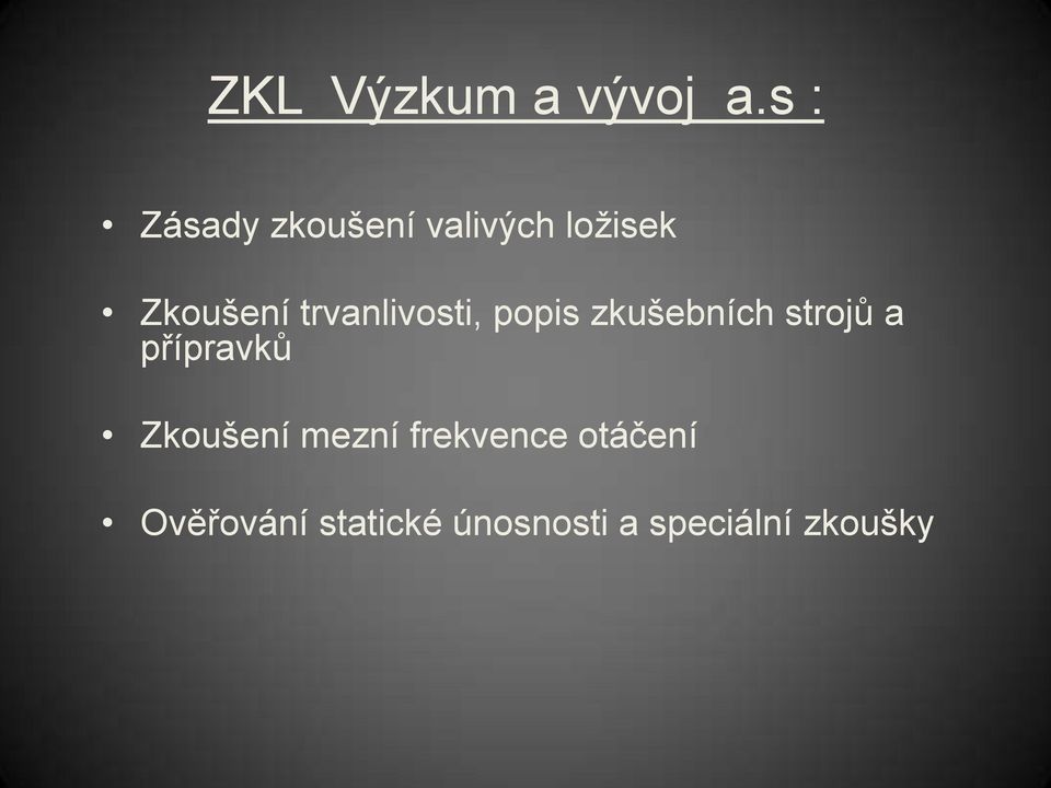 trvanlivosti, popis zkušebních strojů a přípravků