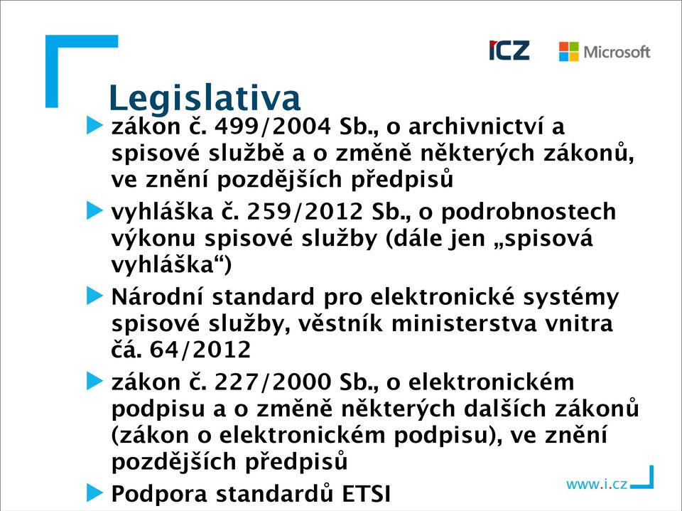 , o podrobnostech výkonu spisové služby (dále jen spisová vyhláška ) Národní standard pro elektronické systémy spisové