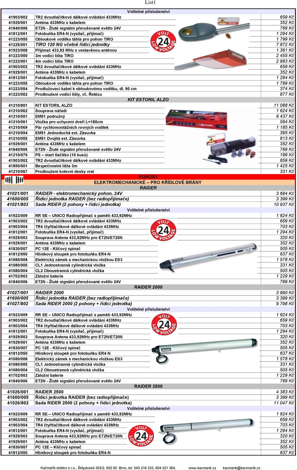 90 cm 374 Kč 41223/052 Prodlouţení vodící lišty, vč.