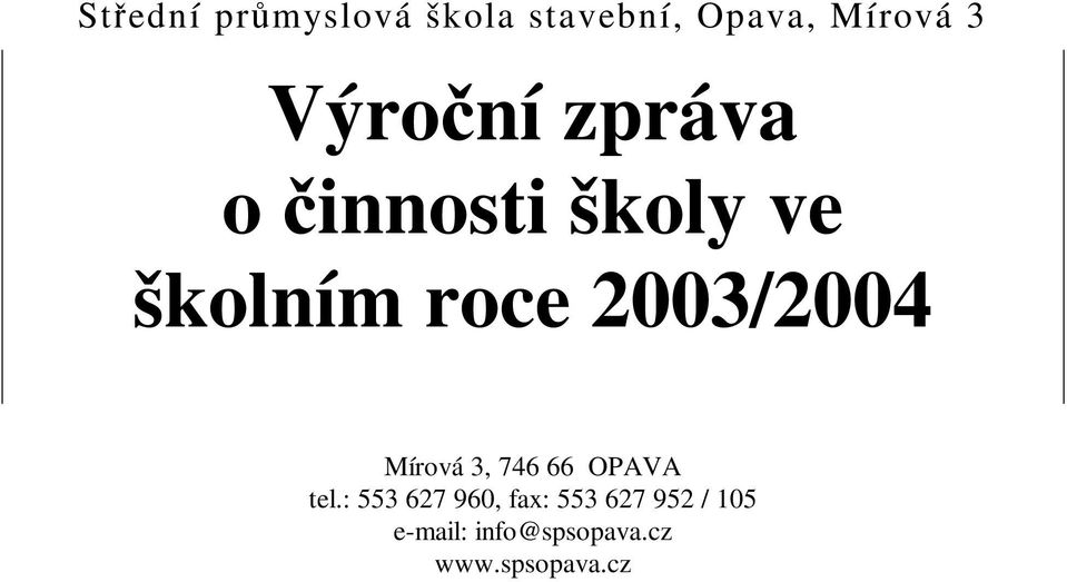 2003/2004 Mírová 3, 746 66 OPAVA tel.