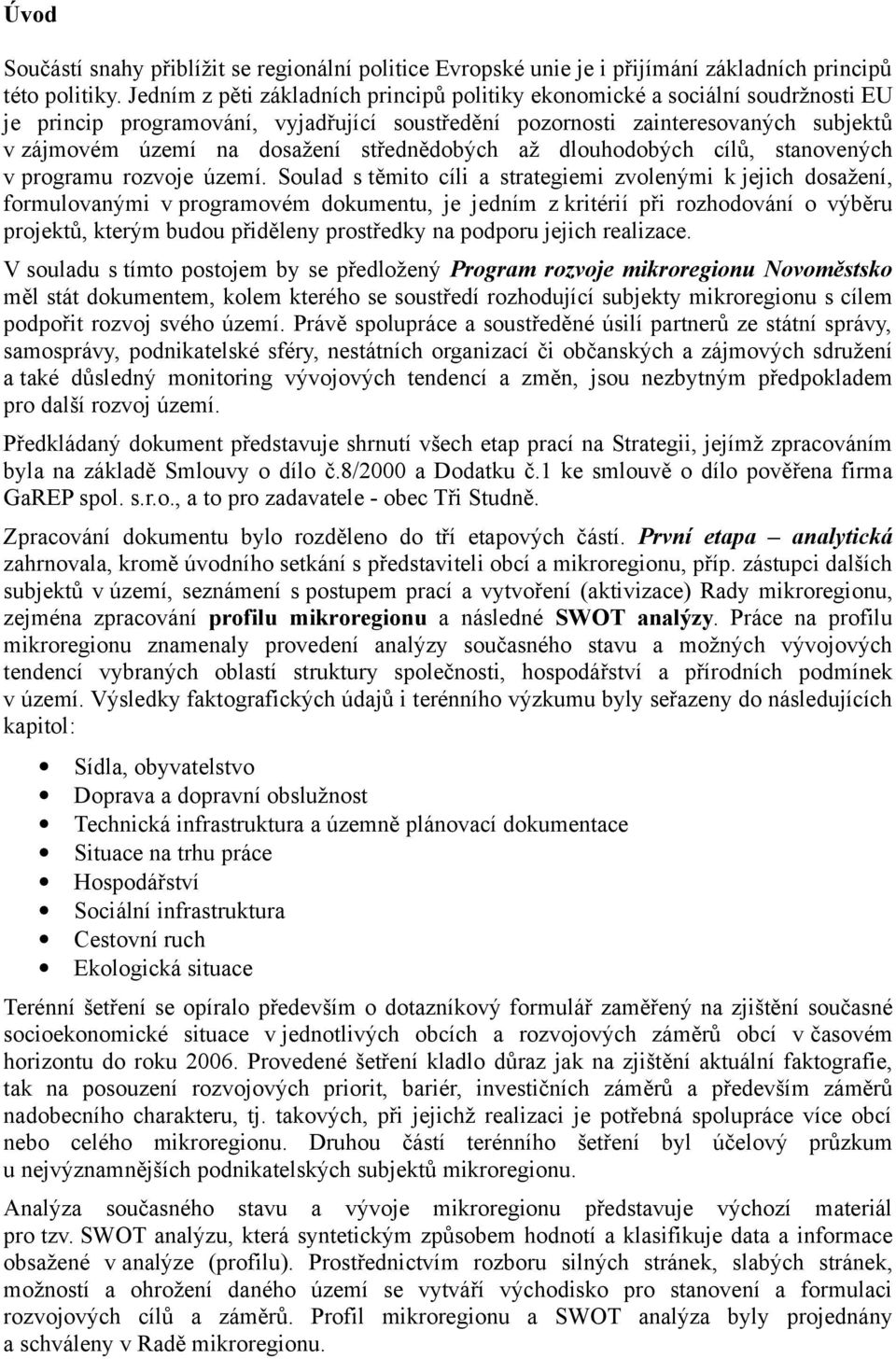 střednědobých až dlouhodobých cílů, stanovených v programu rozvoje území.
