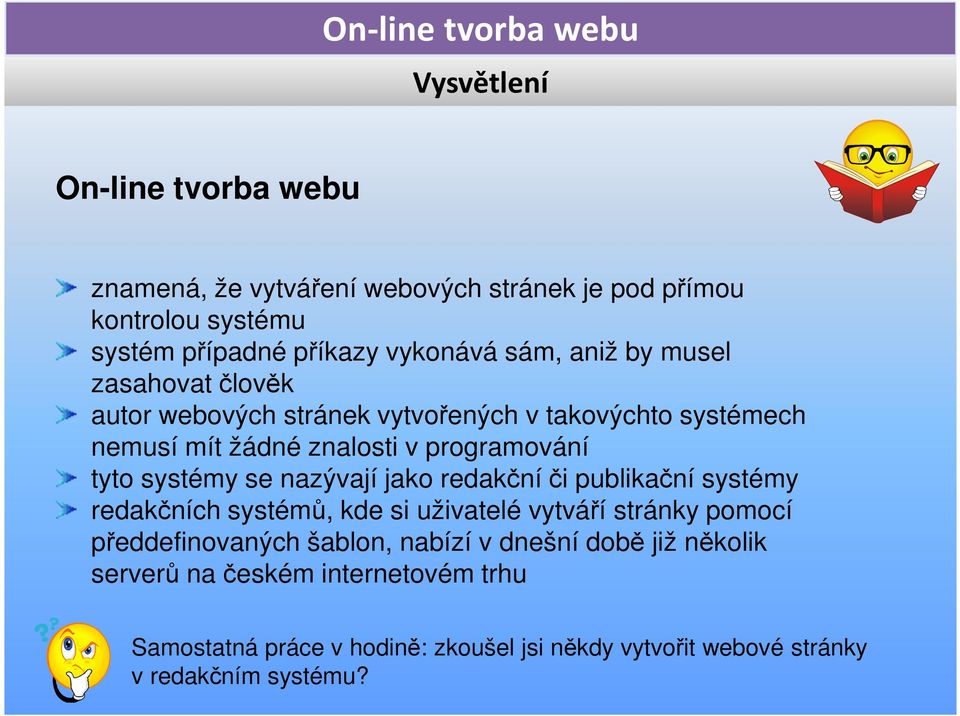 se nazývají jako redakční či publikační systémy redakčních systémů, kde si uživatelé vytváří stránky pomocí předdefinovaných šablon, nabízí v