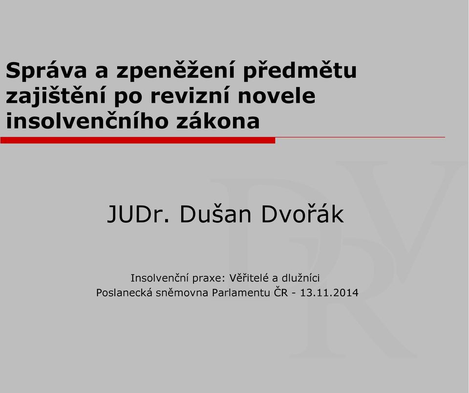 Dušan Dvořák Insolvenční praxe: Věřitelé a