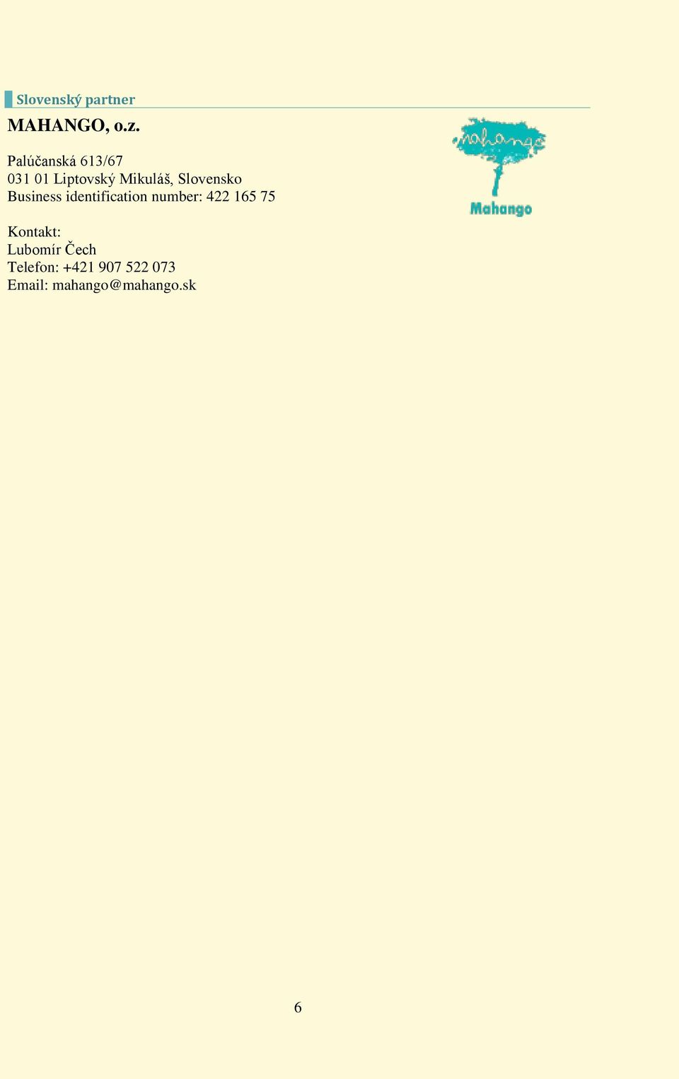 Slovensko Business identification number: 422 165