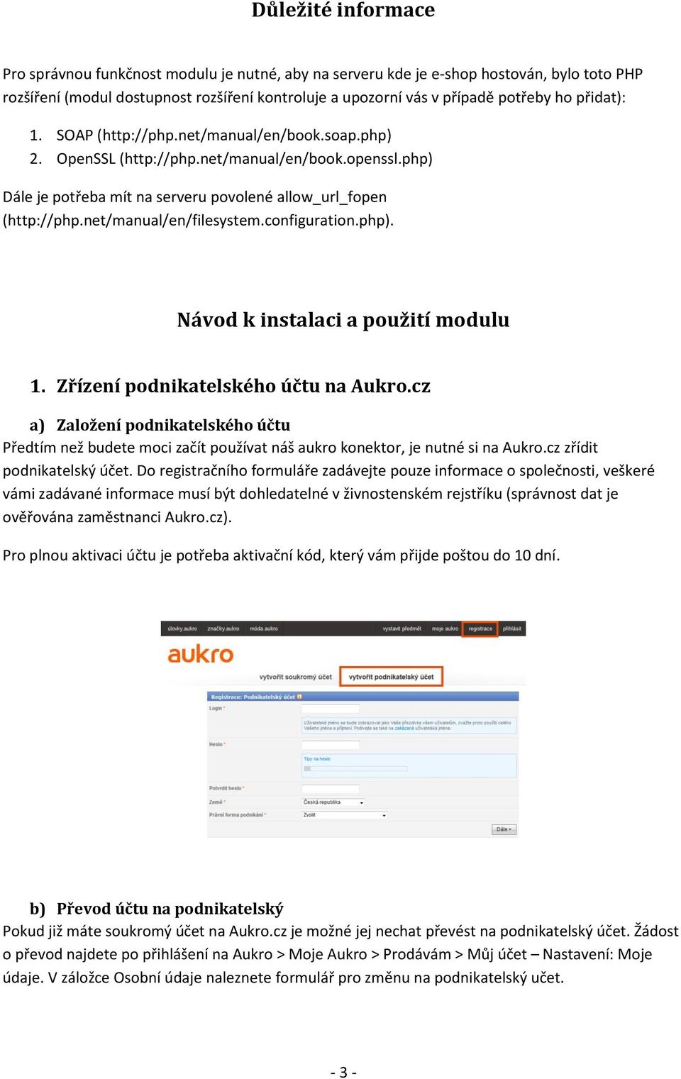 net/manual/en/filesystem.configuration.php). Návod k instalaci a použití modulu 1. Zřízení podnikatelského účtu na Aukro.
